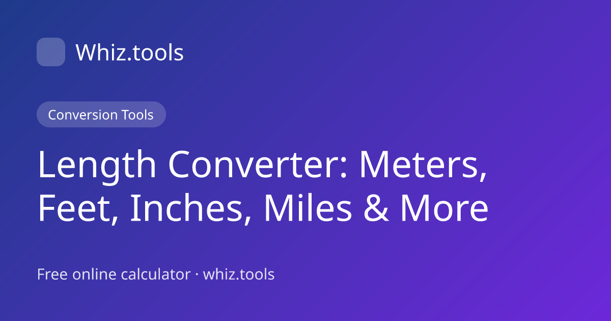 Length Converter: Meters, Feet, Inches, Miles & More | Whiz.tools